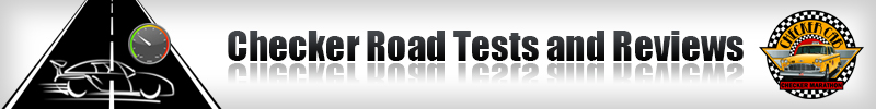 Checker Road Tests and Reviews
